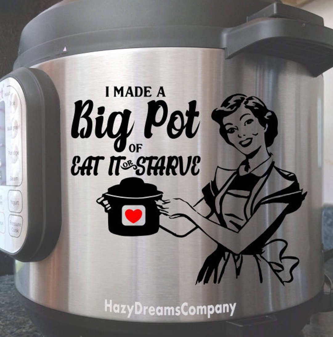 I made a big pot of eat it or starve vinyl decal 