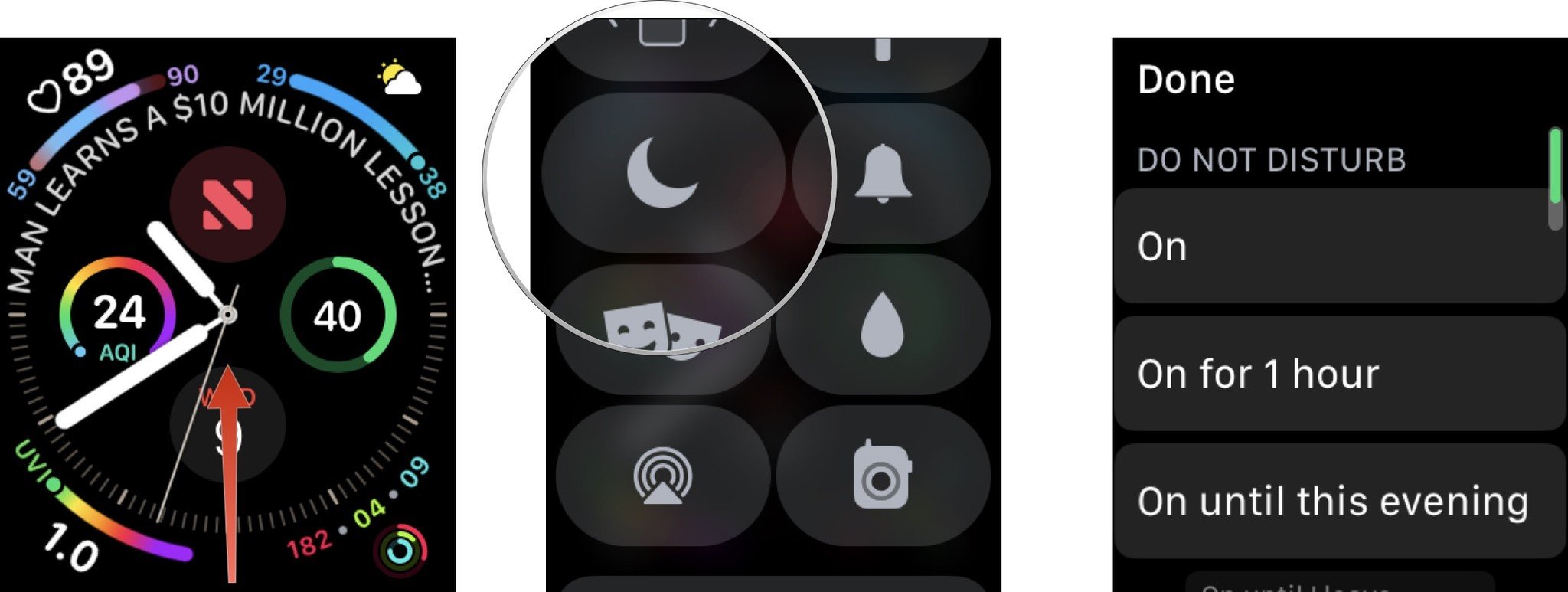 To manually enable Do Not Disturb on your Apple Watch, press the Digital Crown, swipe up and choose the Control Center. Tap the Do Not Disturb button. Choose a duration for Do Not Disturb/