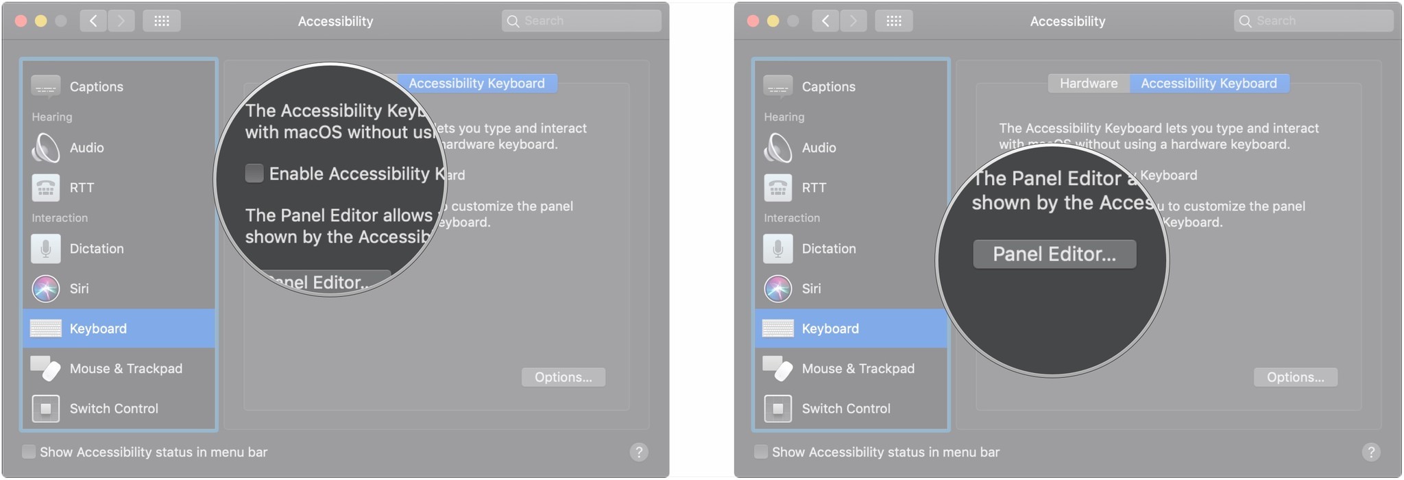 Use Keyboard Accessibility Accessibility Keyboard feature on Mac by showing Enabling Accessibility Keyboard by Clicking the checkbox, click Panel Editor...