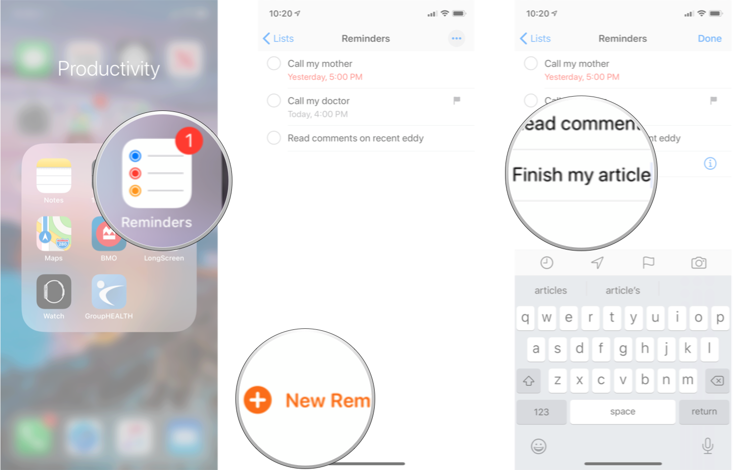 Adding task to reminders: Launch Reminders, tap new reminder, and then type your task. 