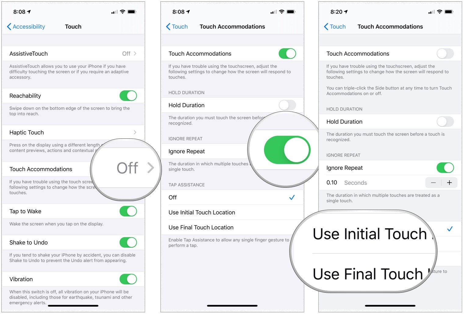 To enable and change Tap Assistance, tap Touch Accommodations, choose Use Initial Touch Location or Use Final Touch Location under Tap Assistance