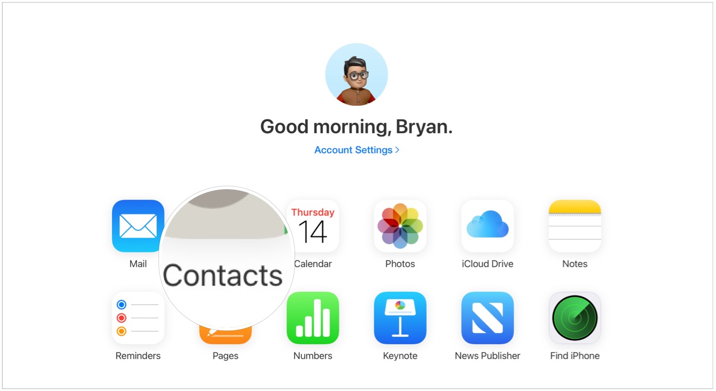 Go to iCloud.com and log in with your Apple ID and password. Select Contacts.