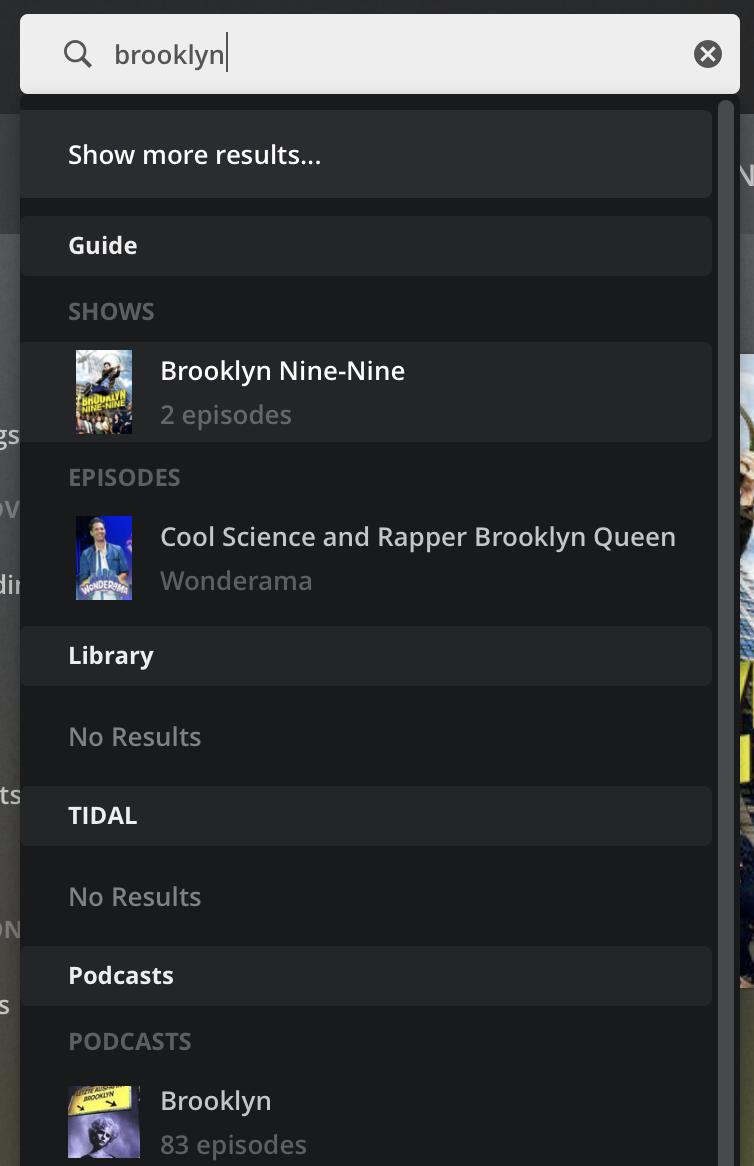 Plex pulls from your libraries, its program guide, and its podcasts to answer your search queries. Fun tip: Try searching by an actor's name!
