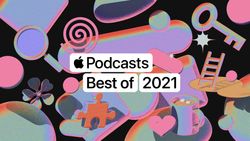 Apple hails best podcasts of 2021