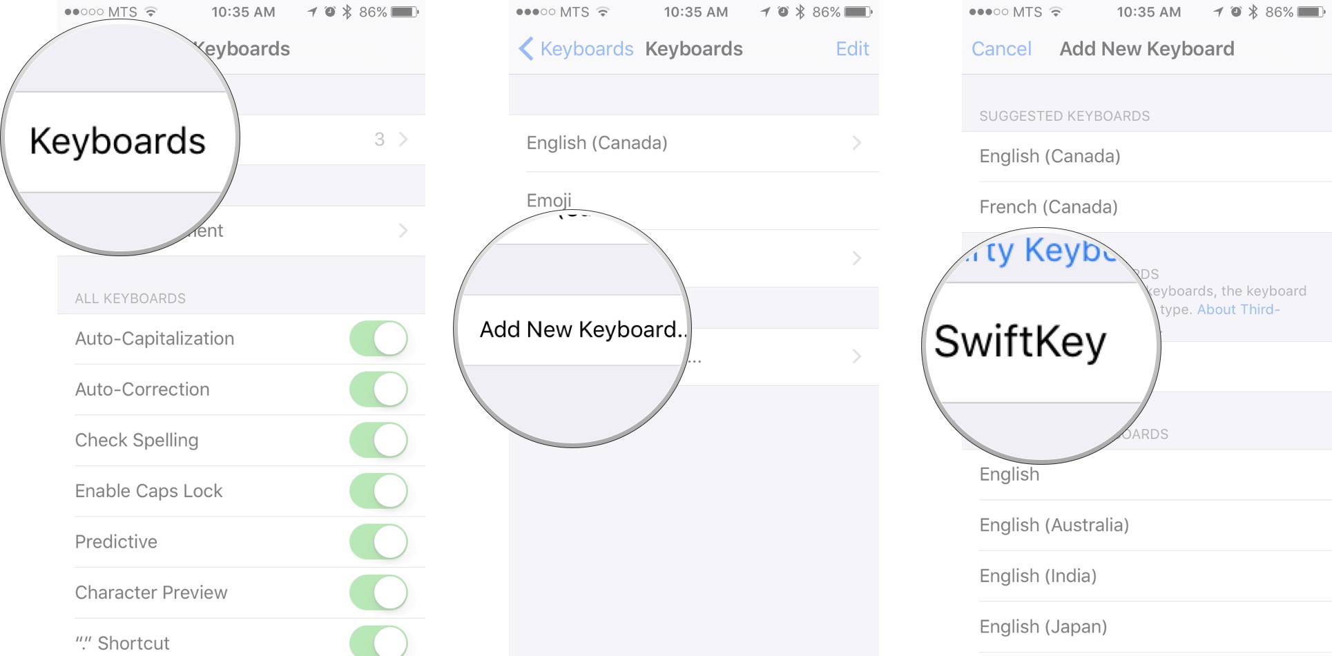 Tap on Keyboards, tap on the Add New Keyboards button, and then tap on the Keyboard you want to use.