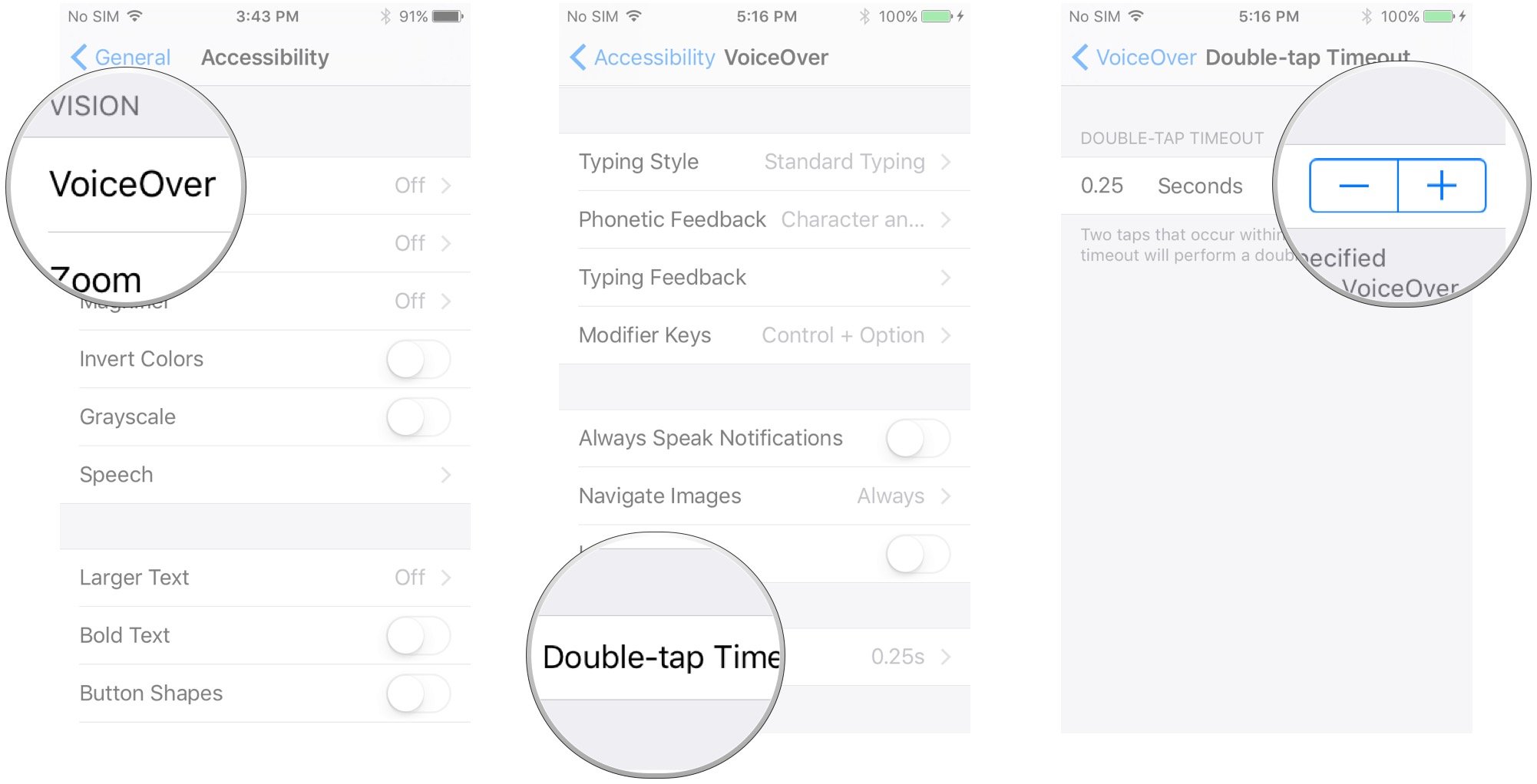 Tap VoiceOver, tap Double-tap Timeout, tap the plus and minus buttons