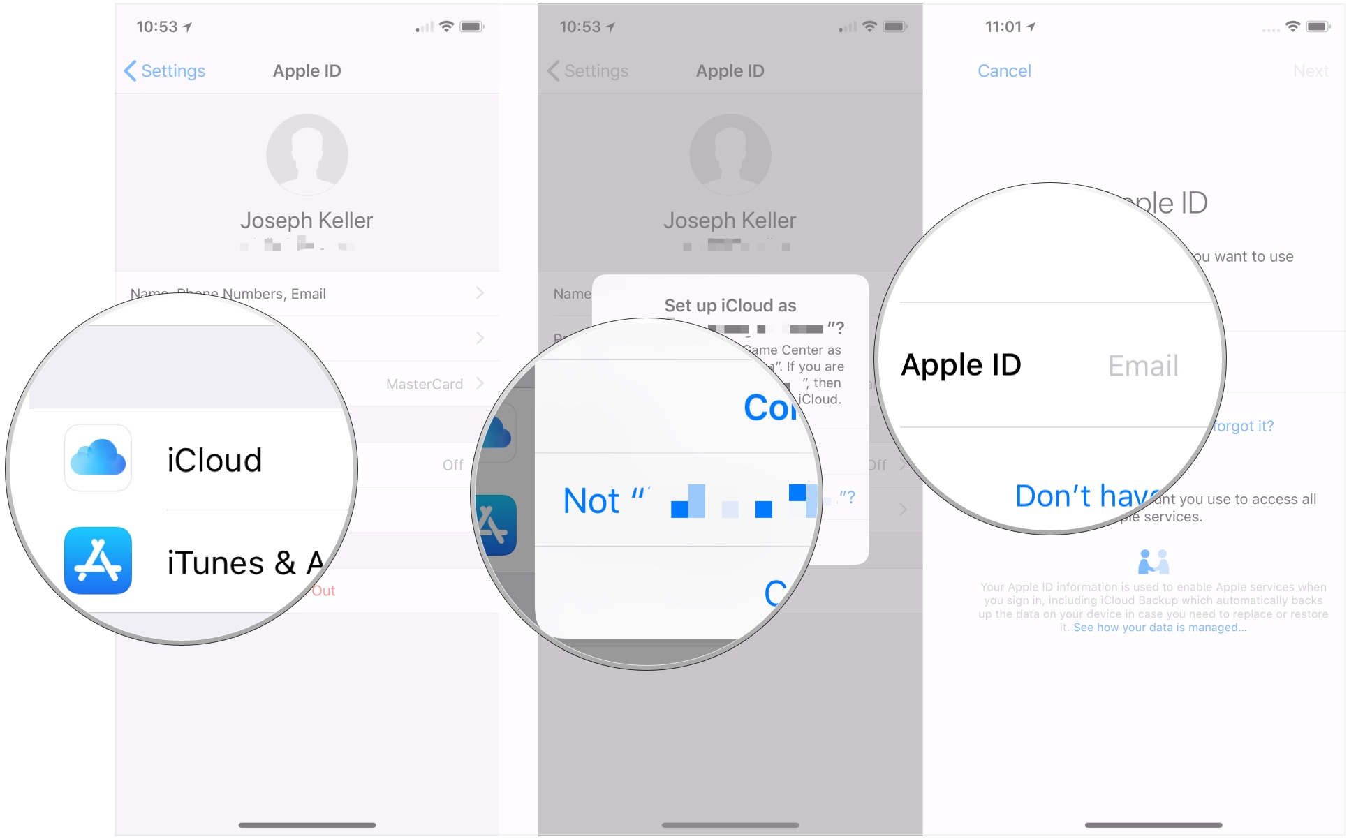 Tap iCloud, tap Not "name" if necessary, enter Apple ID